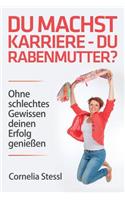 Du machst Karriere - du Rabenmutter?