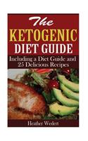 The Ketogenic Diet Guide: Including a Diet Guide and 25 Delicious Recipes(English)