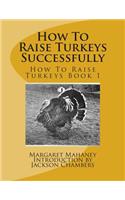 How To Raise Turkeys Successfully