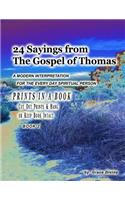 24 Sayings from the Gospel of Thomas A Modern Interpretation For the Every Day Spiritual Person