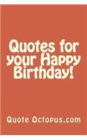 Quotes for your Happy Birthday!