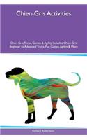 Chien-Gris Activities Chien-Gris Tricks, Games & Agility Includes: Chien-Gris Beginner to Advanced Tricks, Fun Games, Agility & More