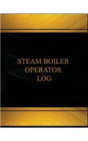 Steam Boiler Operator Log (Log Book, Journal - 125 pgs, 8.5 X 11 inches): Steam Boiler Operator Logbook (Black cover, X-Large)