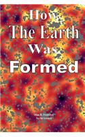 How the Earth Was Formed