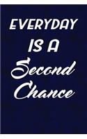 Everyday Is A Second Chance: Writing Journal Lined, Diary, Notebook for Men & Women