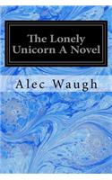 The Lonely Unicorn A Novel