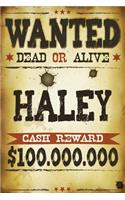 Haley Wanted Dead Or Alive Cash Reward $100,000,000: Western Name Notebook Journal