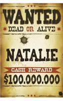 Natalie Wanted Dead Or Alive Cash Reward $100,000,000: Western Name Notebook Journal