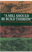 Mill Should Be Build Thereon