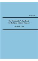 The Commander's Handbook for Religious Ministry Support (Marine Corps Reference Publication 6-12c)