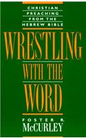 Wrestling with the Word: Christian Preaching from the Hebrew Bible