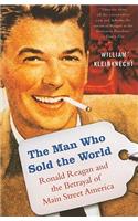 The Man Who Sold the World: Ronald Reagan and the Betrayal of Main Street America(English)