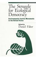 The Struggle for Ecological Democracy: Environmental Justice Movements in the United States