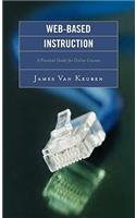 Web-Based Instruction: A Practical Guide for Online Courses