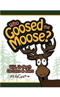 Who Goosed the Moose?