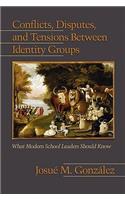 Conflicts, Disputes, and Tensions Between Identity Groups: What Modern School Leaders Should Know(English)