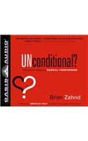 Unconditional? (Library Edition): The Call of Jesus to Radical Forgiveness