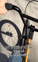 My Wheels In The World