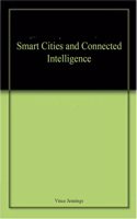 Smart Cities and Connected Intelligence