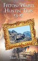 Felton/Wapiti Huntin Trips #3-#7