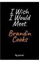 I Wish I Would Meet Brandin Cooks
