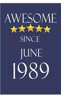 Awesome Since June 1989 Notebook Birthday Present: Lined Notebook / Journal Gift, 100 Pages, 6x9, Soft Cover, Matte Finish
