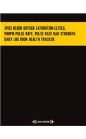Sp02 Blood Oxygen Saturation Levels, PRbpm Pulse Rate, Pulse Rate Bar Strength. Daily Log Book Health Tracker