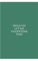 Hold On Let Me Overthink This