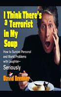 I Think There's a Terrorist in My Soup Lib/E