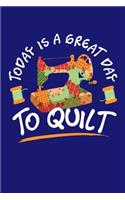 Today is a Great Day To Quilt