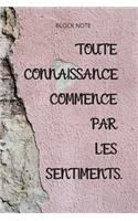 **Toute connaissance commence par les sentiments**: Lined Notebook Motivational Quotes,120 pages,6x9, Soft cover, Matte finish