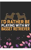 I'd Rather Be Playing with My Basset Retriever
