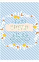 It's an Emma Thing You Wouldn't Understand: Simple, beautiful and colorful Notebook / journal personalized for Emma: Special Gift for Emma