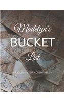 Madelyn's Bucket List: A Creative, Personalized Bucket List Gift For Madelyn To Journal Adventures. 8.5 X 11 Inches - 120 Pages (54 'What I Want To Do' Pages and 66 'Place