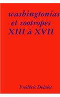 washingtonias et zootropes XIII à XVII