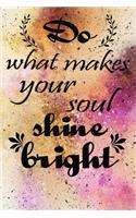 do what makes your soul shine bright motivational quote on pretty golden pink cover for the new year