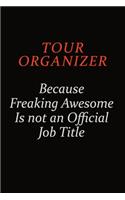 Tour Organizer Because Freaking Awesome Is Not An Official Job Title