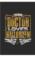 This Doctor Loves Halloween: Dotted Bullet Grid Notebook / Journal (6 X 9 -120 Pages) - Halloween Gift Idea