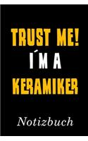 Trust Me I´m A Keramiker Notizbuch: - Notizbuch mit 110 linierten Seiten - Format 6x9 DIN A5 - Soft cover matt -