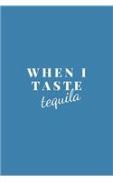 When I Taste Tequila