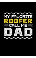 My Favorite Roofer Call Me Dad: Birthday, Retirement, Fathers Day Gift for Roofer Dad, Lined Notebook, 6" x 9", 120 Pages