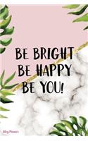 Be Bright Be Happy Be You!