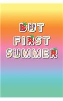But First, Summer