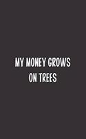 My Money Grows On Trees: Blank Dot Grid Notebook: A Perfect Gift for People Who Use Planners, Organizers, Budgets, or Trackers