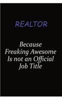 Realtor Because Freaking Awesome Is Not An Official Job Title: Career journal, notebook and writing journal for encouraging men, women and kids. A framework for building your career.