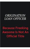 Origination Loan Officer because freeking awsome is not an official title: Writing careers journals and notebook. A way towards enhancement