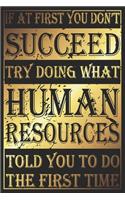 If At First You Don't Succeed: Blank Lined Journal, Funny, Gold Sketchbook, Notebook, Diary Perfect Gift For Human Resources co-workers, colleagues, HR