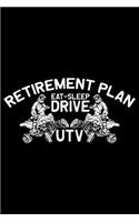 Retirement Plan Eat Sleep Drive UTV