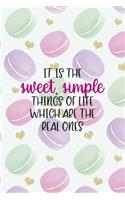 It Is The Sweet Simple Things Of Life Which Are The Real Ones