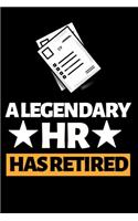 A Legendary Hr Has Retired: Funny Hr Notebook/Journal (6" X 9") Great Appreciation Gift For Human Resources Specialists
